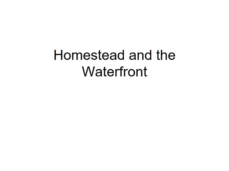Homestead and the Waterfront